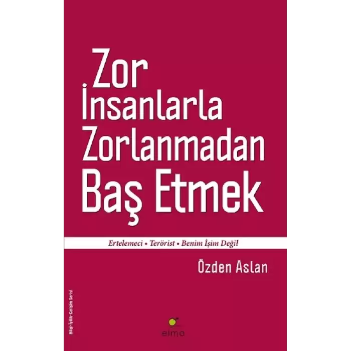 Zor İnsanlarla Zorlanmadan Baş Etmek