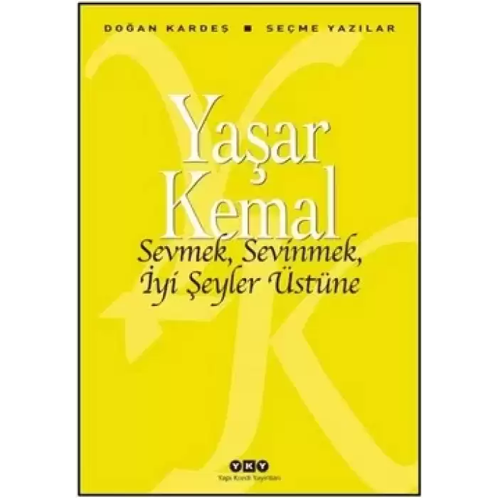 Sevmek, Sevinmek, İyi Şeyler Üstüne