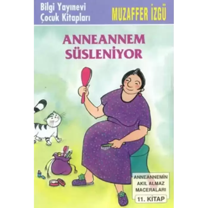 Anneannem Süsleniyor - Anneannemin Akıl Almaz Maceraları Serisi 11