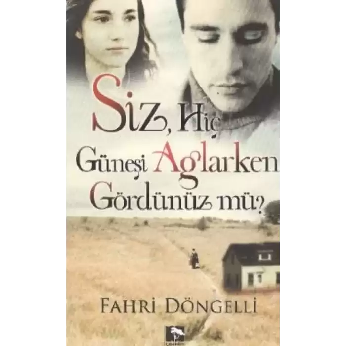 Siz Hiç Güneşi Ağlarken Gördünüz mü?