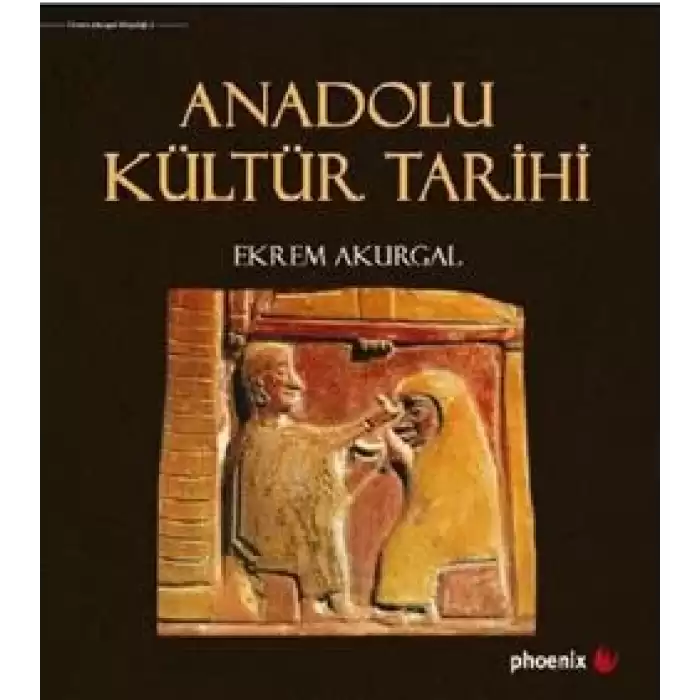 Anadolu Kültür Tarihi (Ciltli)