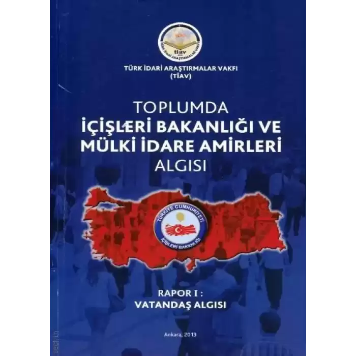 Toplumda İçişleri Bakanlığı Ve Mülki İdare Amirleri Algısı - Rapor 1 Vatandaş Algısı