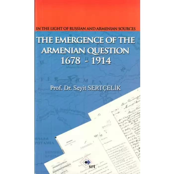 In The Light Of Russian And Armenian Sources The Emergence Of The Armenian Oestion 1678-1914