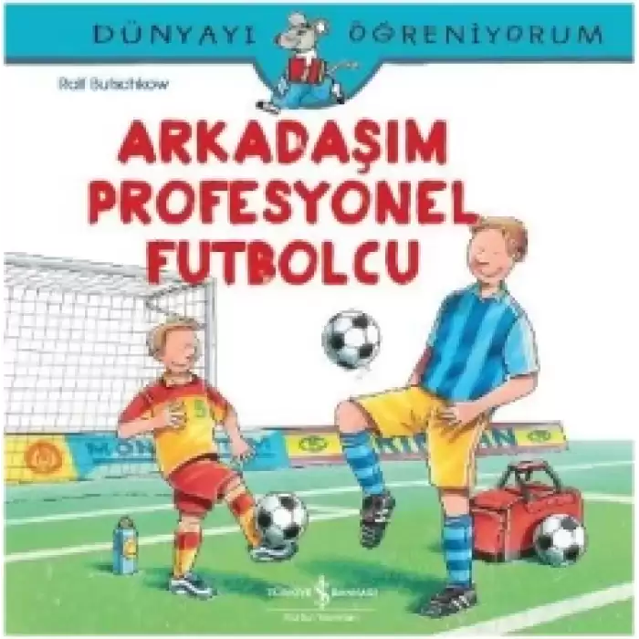 Dünyayı Öğreniyorum - Arkadaşım Profesyonel Futbolcu