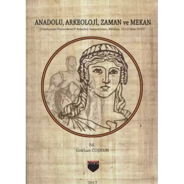 Anadolu, Arkeoloji, Zaman ve Mekan