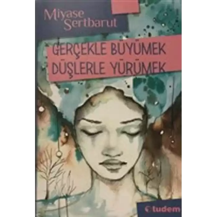 Gerçekle Büyümek Düşlerle Yürümek