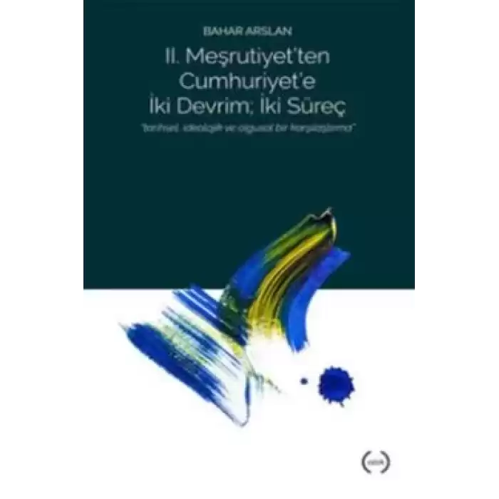 2. Meşrutiyet’ten Cumhuriyet’e iki Devrim ; İki Süreç