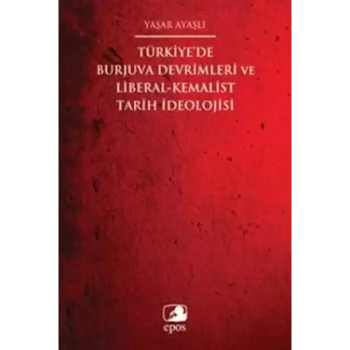 Türkiyede Burjuva Devrimleri ve Liberal-Kemalist Tarih İdeolojisi