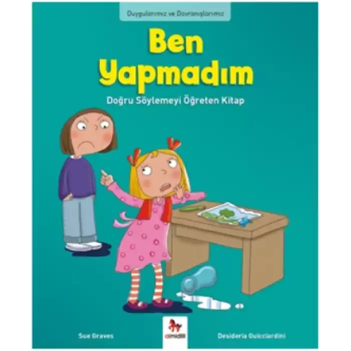 Duygularımız ve Davranışlarımız - Ben Yapmadım!