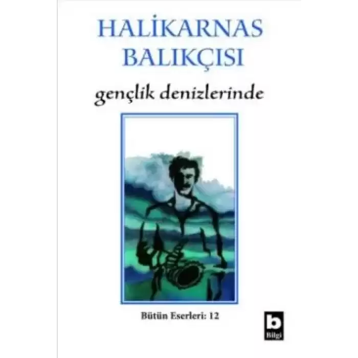 Halikarnas Balıkçısı - Gençlik Denizlerinde Bütün Eserleri 6