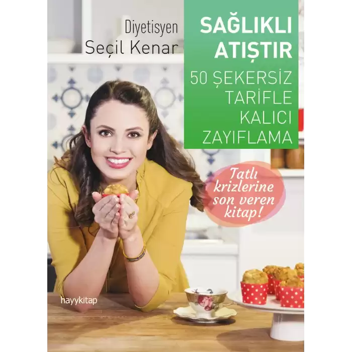 Sağlıklı Atıştır - 50 Şekersiz Tarifle Kalıcı Zayıflama