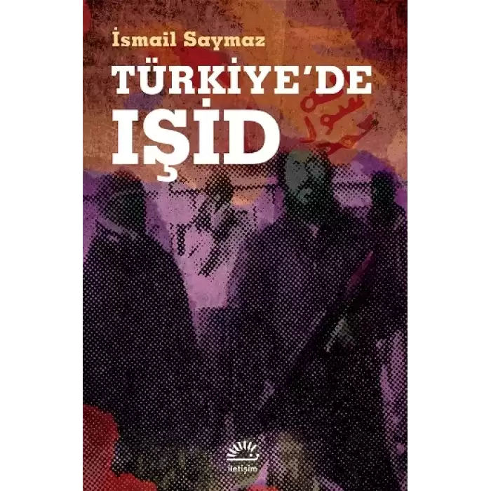 Türkiyede Işid (Örgütlenmesi ve Eylemleri)