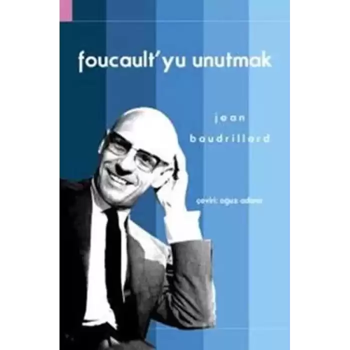 Foucault’yu Unutmak