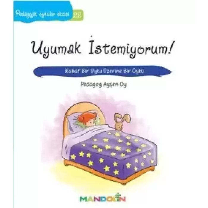 Pedagojik Öyküler: 22 -  Uyumak İstemiyorum!