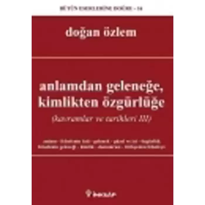 Anlamdan Geleneğe, Kimlikten Özgürlüğe