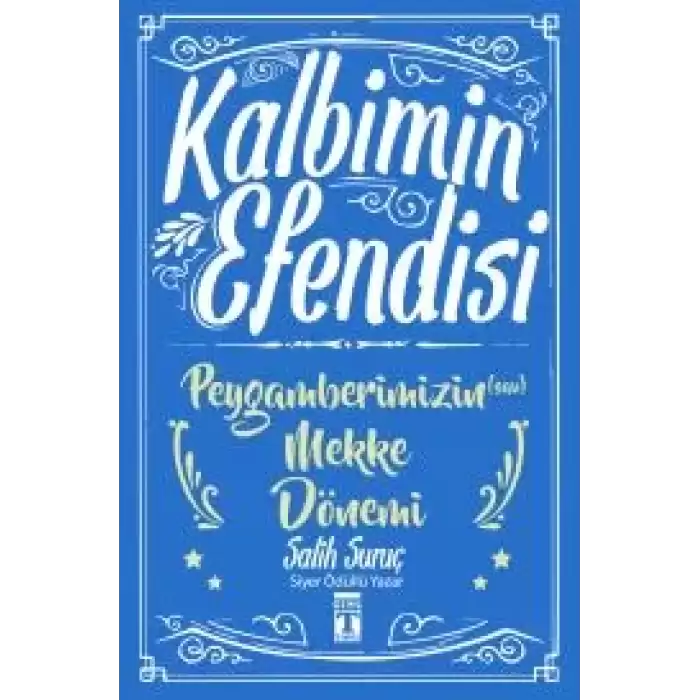 Kalbimin Efendisi- Peygamberimizin Mekke Dönemi