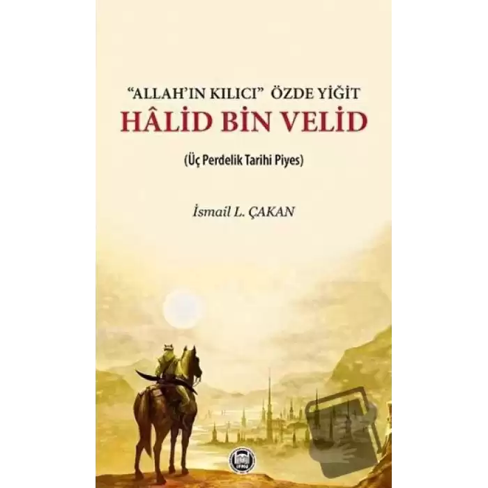 Allah’ın Kılıcı Özde Yiğit - Halid Bin Velid