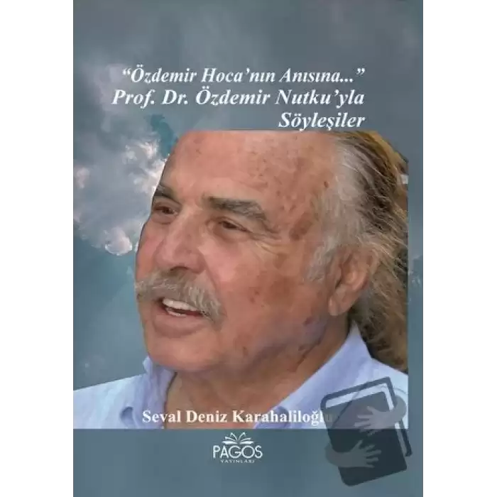 Özdemir Hocanın Anısına... Prof. Dr. Özdemir Nutku’yla Söyleşiler