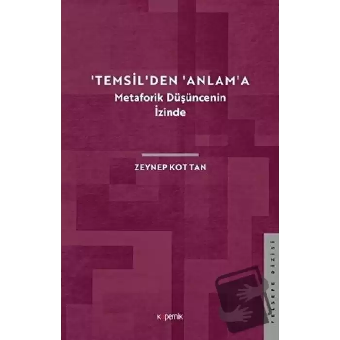 Temsilden Anlama - Metaforik Düşüncenin İzinde