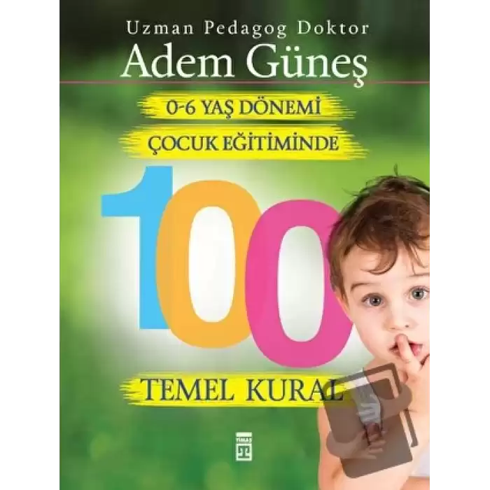 0-6 Yaş Çocuk Eğitiminde 100 Temel Kural