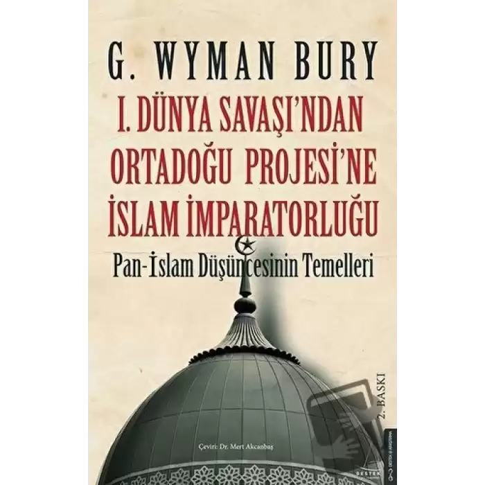 1. Dünya Savaşından Ortadoğu Projesine İslam İmparatorluğu