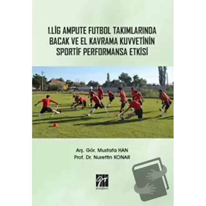 1. Lig Ampute Futbol Takımlarında Bacak ve El Kavrama Kuvvetinin Sportif Performansa Etkisi