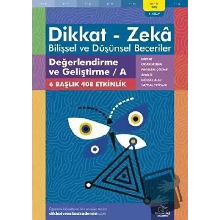 10-11 Yaş Dikkat-Zeka - Bilişsel ve Düşünsel Beceriler - Değerlendirme ve Geliştirme - A 1. Kitap