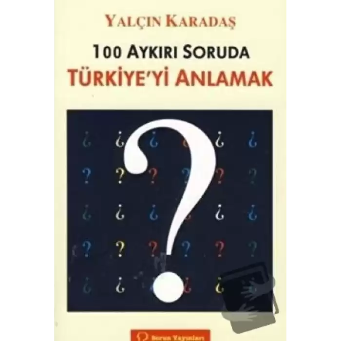 100 Aykırı Soruda Türkiye’yi Anlamak