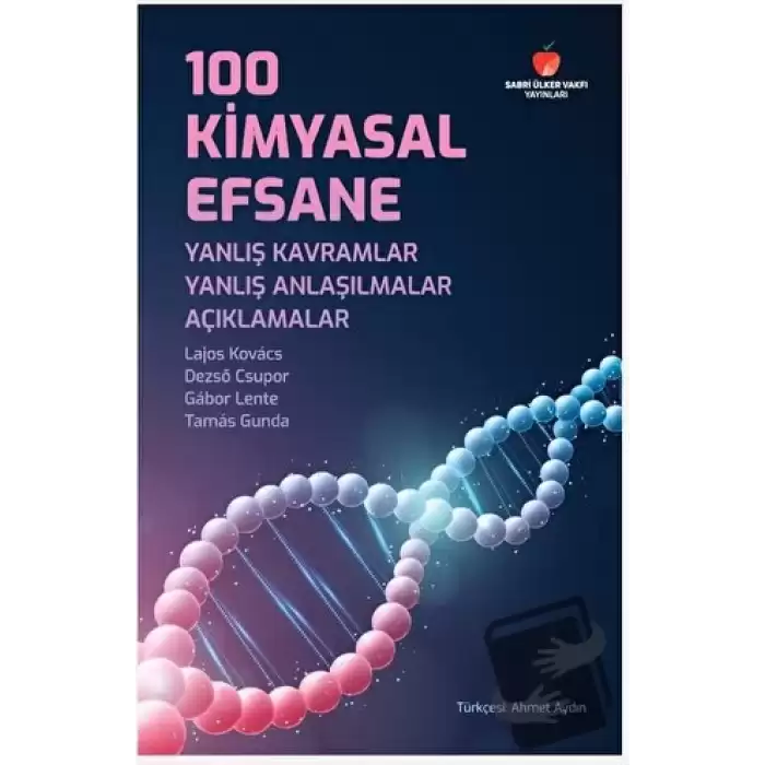 100 Kimyasal Efsane: Yanlış Kavramlar, Yanlış Anlaşılmalar, Açıklamalar