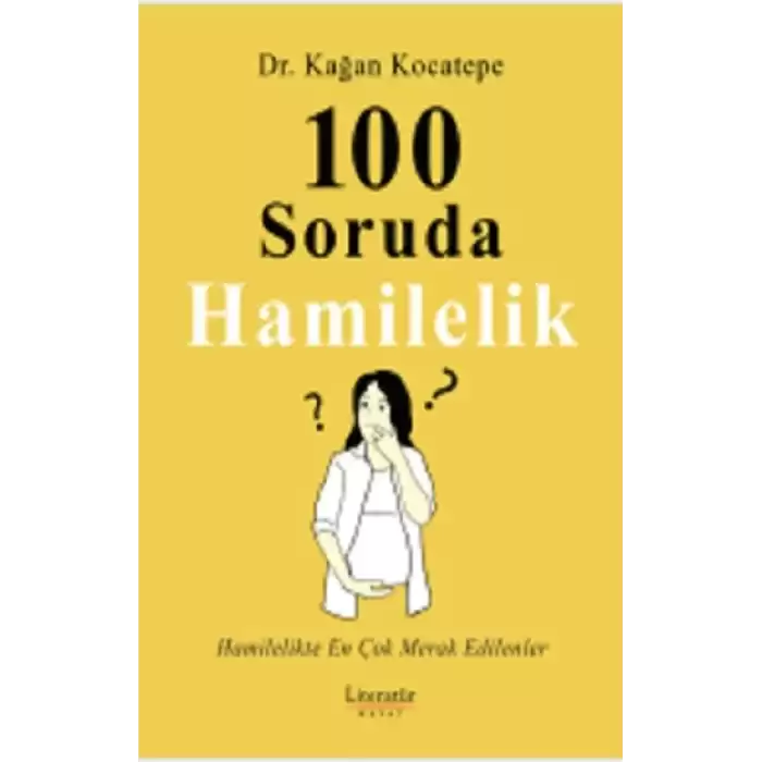 100 Soruda Hamilelik Hamilelikte En Çok Merak Edilenler