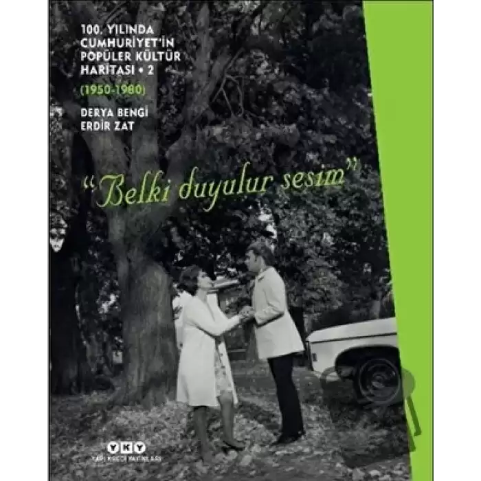 100. Yılında Cumhuriyet’in Popüler Kültür Haritası 2 (1950-1980) “Belki Duyulur Sesim”