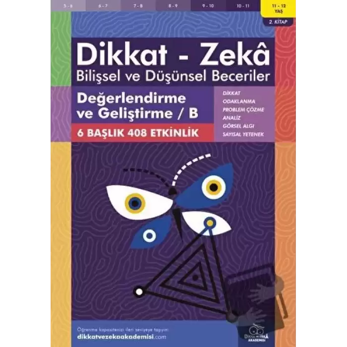 11-12 Yaş Dikkat - Zeka Bilişsel ve Düşünsel Beceriler 2. Kitap - Değerlendirme ve Geliştirme / B