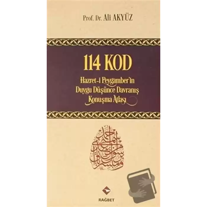 114 Kod: Hazret-i Peygamberin Duygu Düşünce Davranış Konuşma Atlası