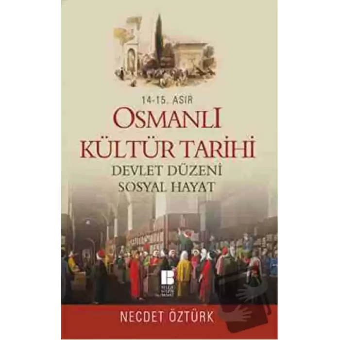 14 - 15. Asır Osmanlı Kültür Tarihi - Devlet Düzeni Sosyal Hayat