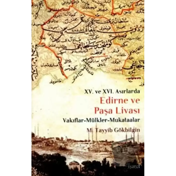 15. ve 16 Asırlarda Edirne ve Paşa Livası (Ciltli)