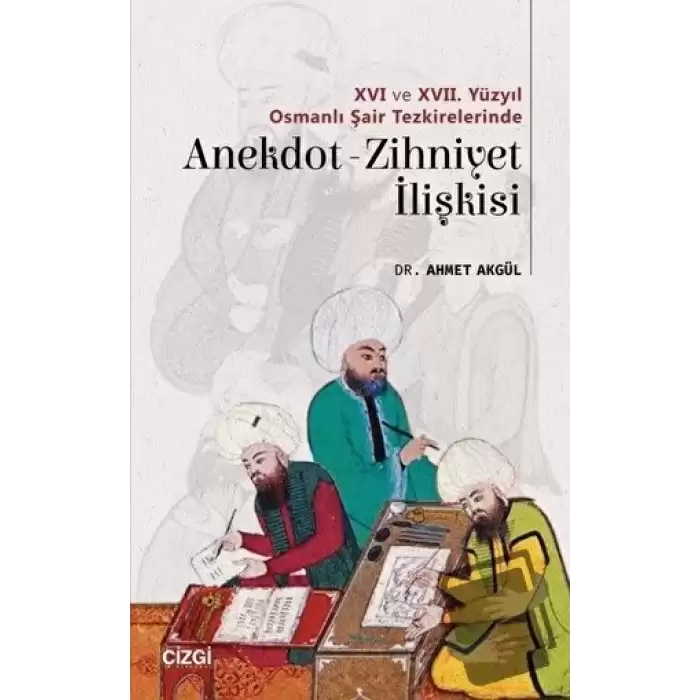 16 ve 17. Yüzyıl Osmanlı Şair Tezkirelerinde Anekdot-Zihniyet İlişkisi