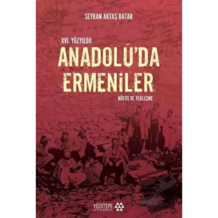 16. Yüzyılda Anadoluda Ermeniler: Nüfus ve Yerleşme