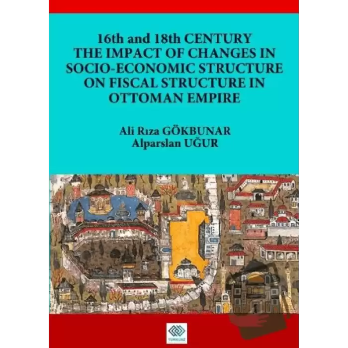 16th and 18th Centruy The Impact Of Changes In Socio-Economic Structure On Fiscal Structure In Ottoman Empire