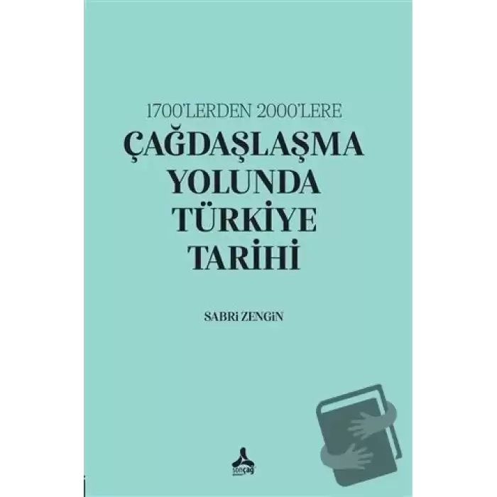 1700’lerden 2000’lere Çağdaşlaşma Yolunda Türkiye Tarihi