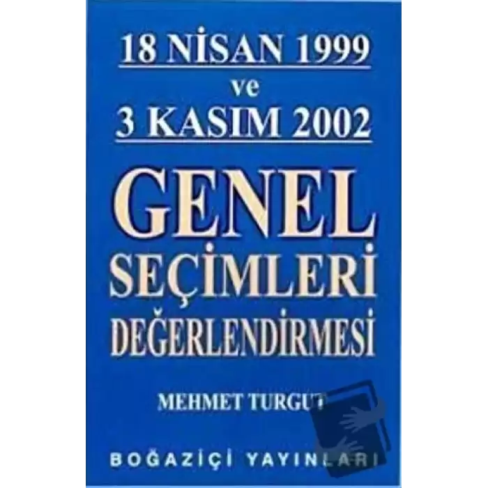 18 Nisan 1999 ve 3 Kasım 2002 Genel Seçimleri Değerlendirmesi