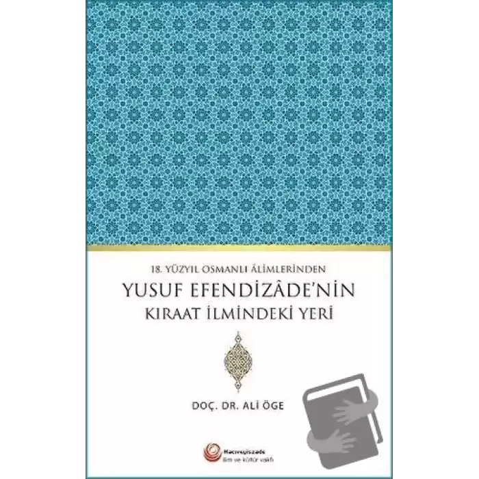 18. Yüzyıl Osmanlı Alimlerinden Yusuf Efendizadenin Kıraat İlmindeki Yeri