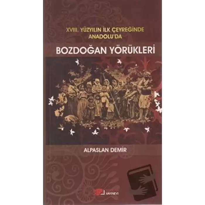 18. Yüzyılın İlk Çeyreğinde Anadolu’da Bozdoğan Yörükleri