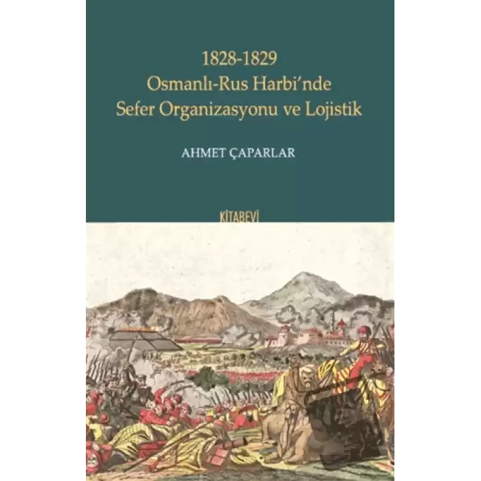 1828-1829 Osmanlı-Rus Harbi’nde Sefer Organizasyonu ve Lojistik