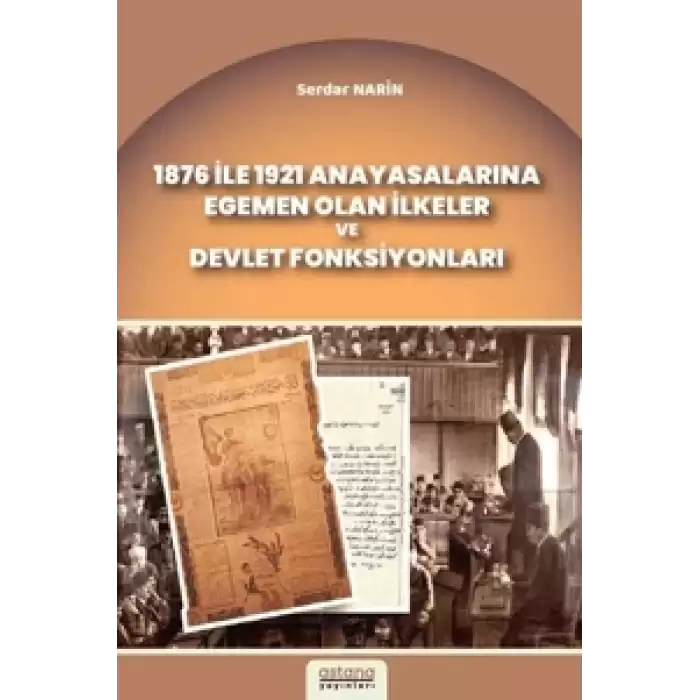 1876 ile 1921 Anayasalarına Egemen Olan İlkeler ve Devlet Fonksiyonları