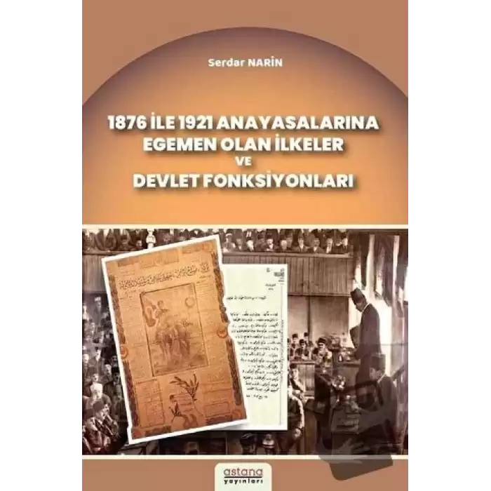 1876 ile 1921 Anayasalarına Egemen Olan İlkeler ve Devlet Fonksiyonları