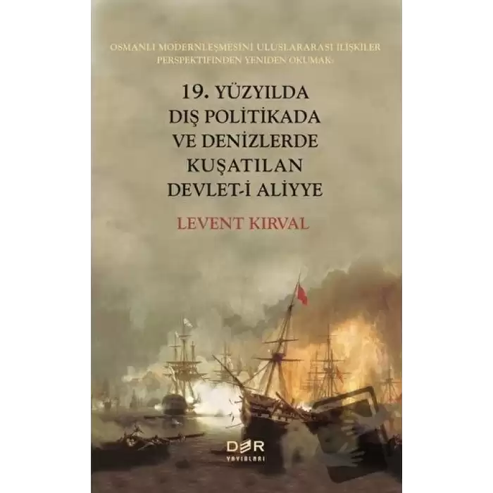 19. Yüzyılda Dış Politikada ve Denizlerde Kuşatılan Devlet-i Aliyye