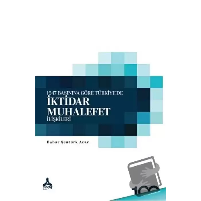 1947 Basınına Göre Türkiye’de İktidar - Muhalefet İlişkileri