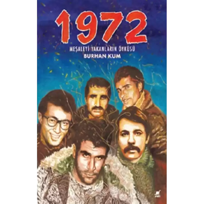 1972 Meşaleyi Yakanların Öyküsü