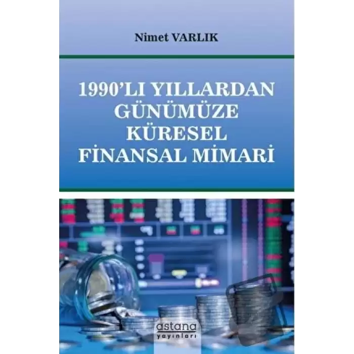 1990’lı Yıllardan Günümüze Küresel Finansal Mimari