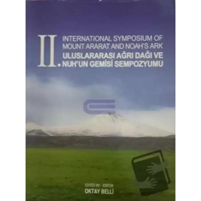 2. International Symposium of Mount Ararat and Noahs Ark - 2. Uluslararası Ağrı Dağı ve Nuhun Gemisi Sempozyumu (Ciltli)